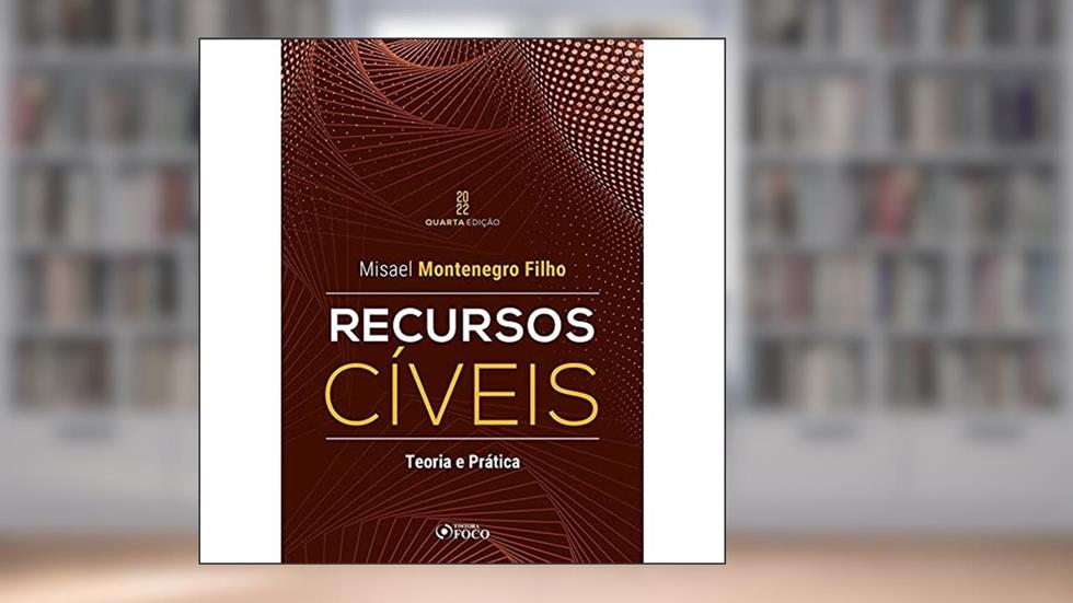 Recursos Cíveis - Teoria e Pratica - 4ª Ed - 2022, do autor Misael Montenegro Filho