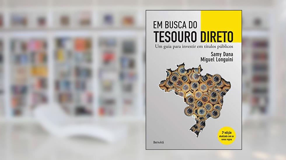 Em busca do tesouro direto: Um guia para investir em títulos públicos, do autor Samy Dana; Miguel Longuini