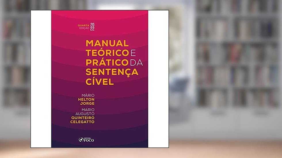MANUAL TEÓRICO E PRÁTICO DA SENTENÇA CÍVEL - 4ª ED - 2022, do autor Mario Augusto Quinteiro Celegatto; Mario Helton Jorge