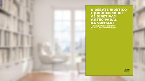 Capa de O debate bioético e jurídico sobre as diretivas antecipadas de vontade, do autor Matheus Massaro Mabtum; Patrícia Borba Marchetto