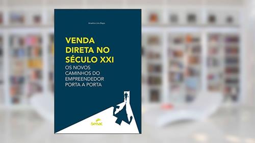 Capa de Venda direta no século XXI: os novos caminhos do empreendedor porta a porta, do autor Anselmo Lino Bispo