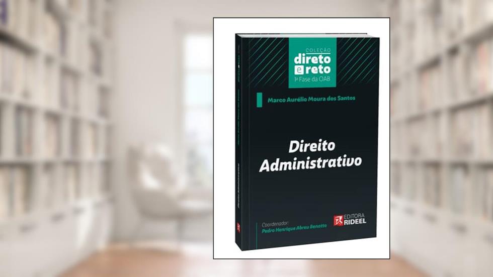 Direito Administrativo - Coleção Direto E Reto 1ª Fase Oab, do autor Marco Aurélio Moura Dos Santos
