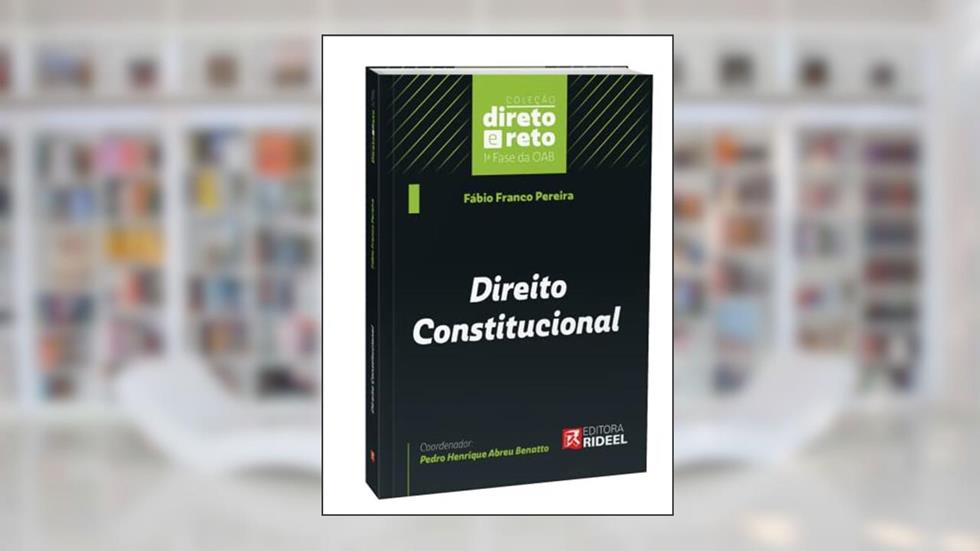 Direito Constitucional - Coleção Direto E Reto 1ª Fase Oab, do autor Fábio Franco Pereira