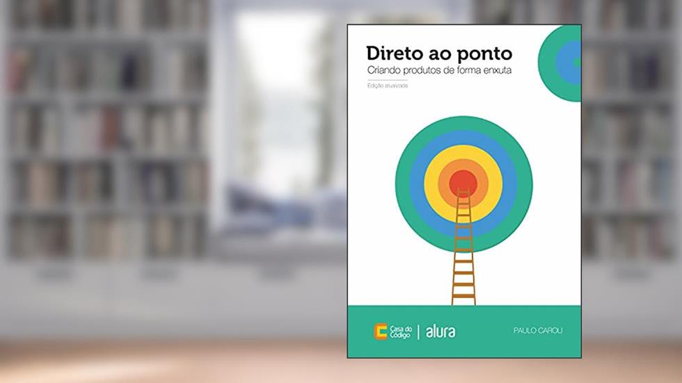 Direto ao Ponto: Criando produtos de forma enxuta, do autor Paulo Caroli