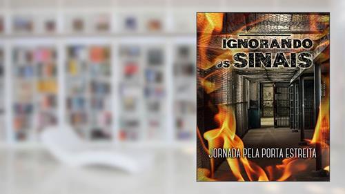 Capa de IGNORANDO OS SINAIS: Jornada Pela Porta Estreita (Trilogia Ignorando os sinais Livro 1), do autor LUCIMAR BRAGA