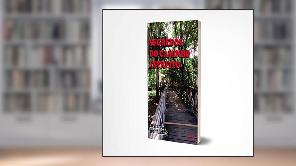 SEGREDOS DO CAMINHO ESTREITO, do autor JESILENE RODRIGUES