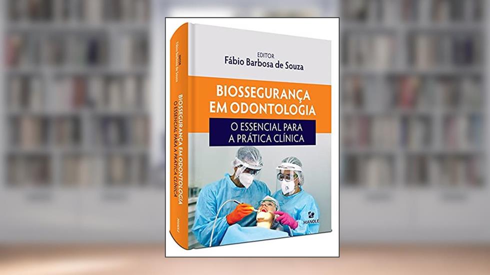 Biossegurança em odontologia: O essencial para a prática clínica, do autor Fábio Barbosa de Souza