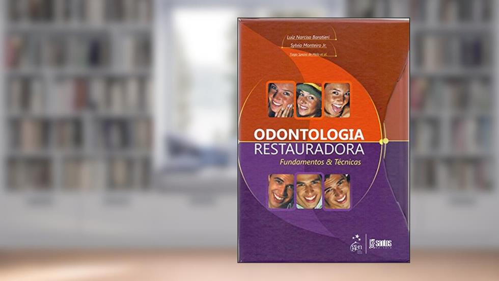 Odontologia Restauradora - Fundamentos & Técnicas: Fundamentos e Técnicas, do autor Baratieri
