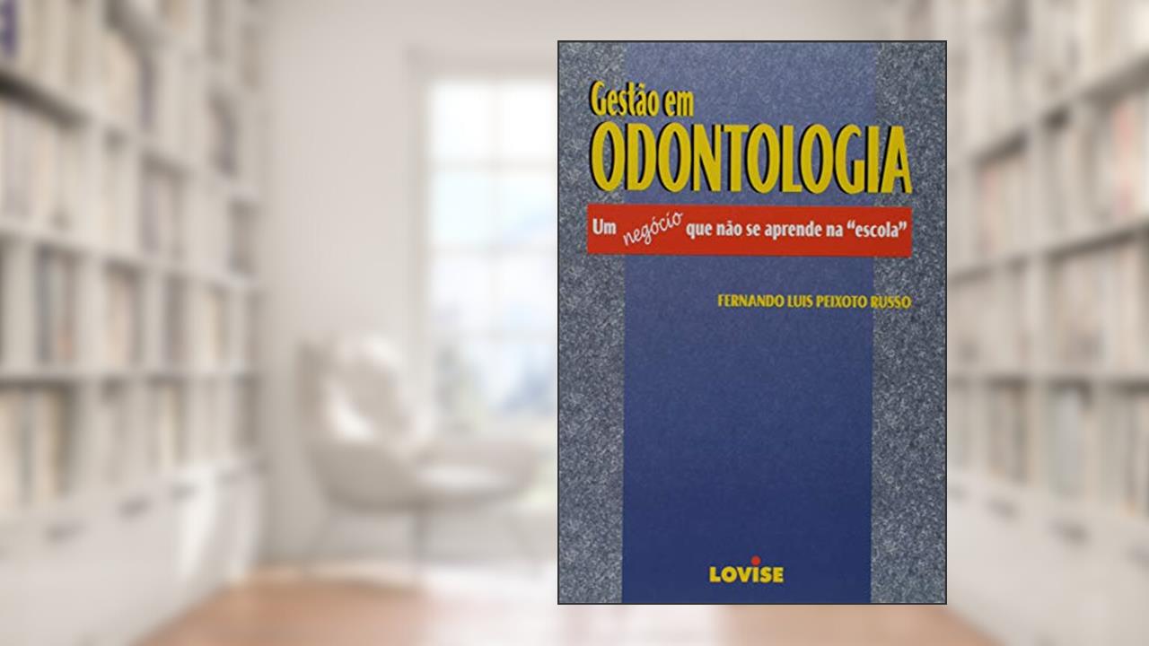 Gestão em Odontologia, do autor Fernando Luis Peixoto Russo
