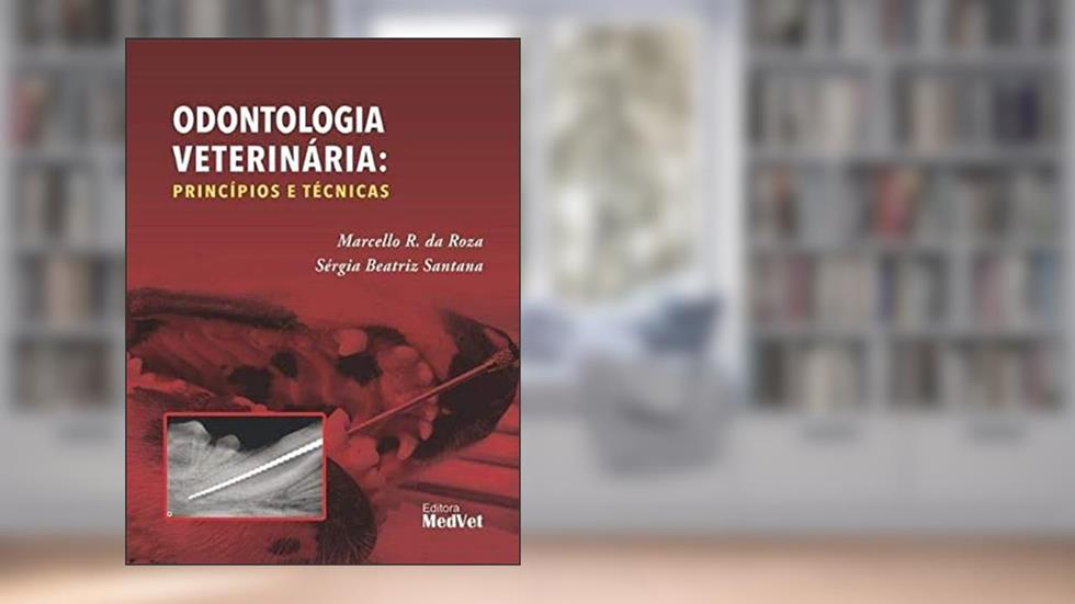 Odontologia Veterinária. Principios e Técnicas, do autor Roza