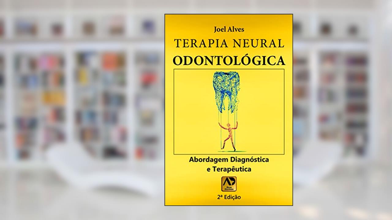Terapia Neural Odontológica (Volume 2), do autor Joel Alves