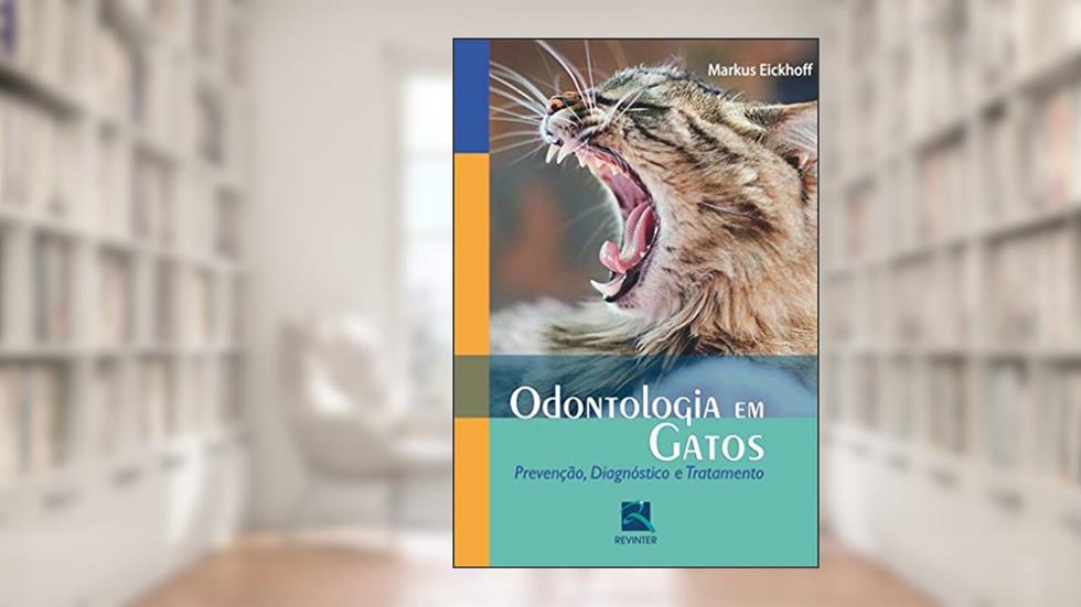 Odontologia em Gatos: Prevenção, Diagnóstico e Tratamento, do autor Markus Eickhoff