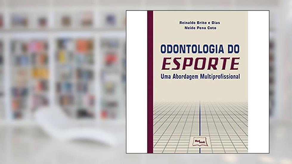 Odontologia do esporte: Uma abordagem multiprofissional, do autor Reinaldo Dias; Neide Coto
