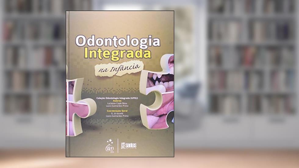 Odontologia Integrada na Infância, do autor Lucianne Cople Maia; Laura Guimarães Primo