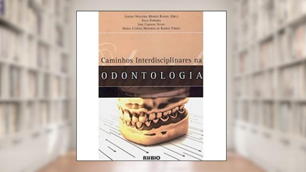 Caminhos Interdisciplinares na Odontologia, do autor Jurema Nogueira Mendes Rangel