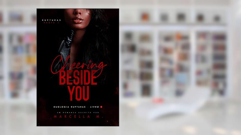 Cheering Beside You: vol. 1 (parte 1), do autor Marcella M.