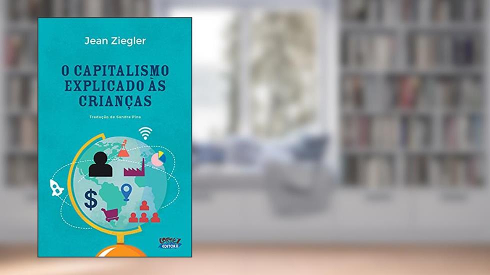 O Capitalismo explicado às crianças, do autor Jean Ziegler