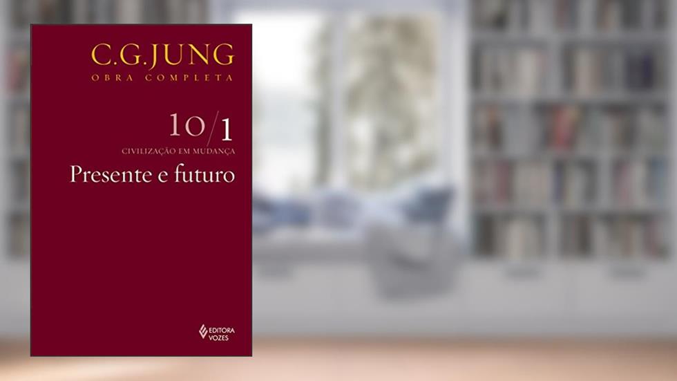Presente e futuro (Obras completas de Carl Gustav Jung), do autor C. G. Jung