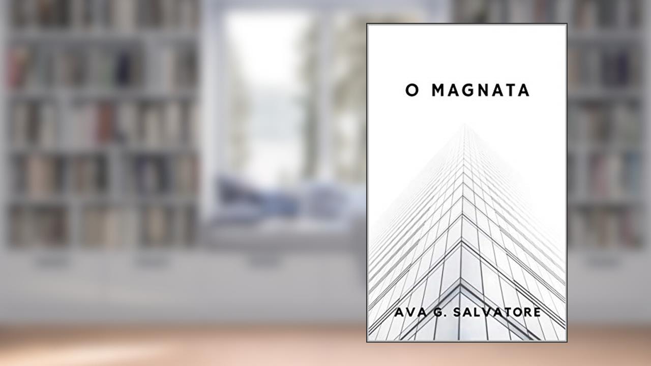 O MAGNATA: Novela Romântica (Trilogia Wood Livro 1), do autor Ava G. Salvatore
