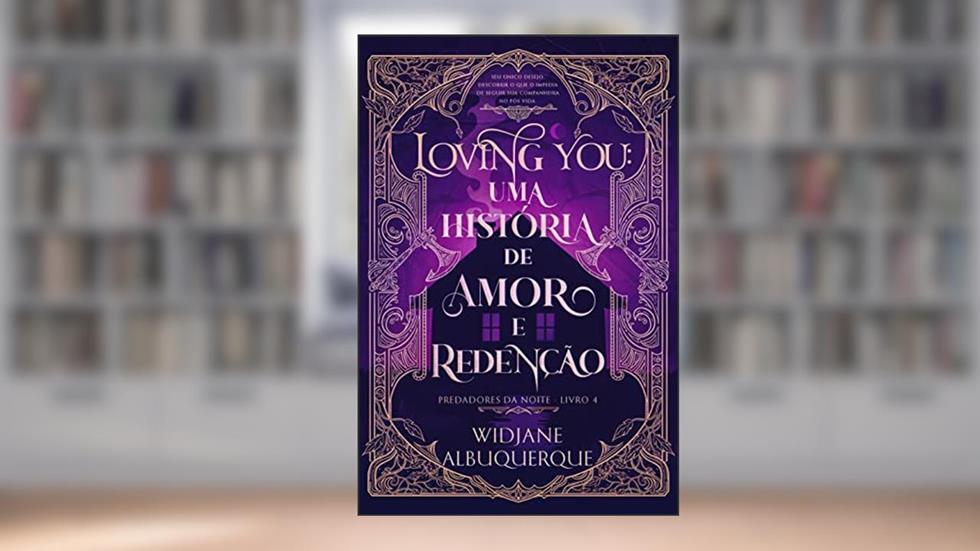 LOVING YOU: Uma história de amor e redenção (Predadores da Noite Livro 4), do autor Widjane Albuquerque