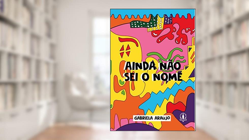 Ainda Não sei o Nome, do autor Gabriela Araujo