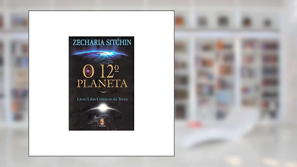 O 12º Planeta: Livro 1 das Crônicas da Terra (Volume 1), do autor Zecharia Sitchin