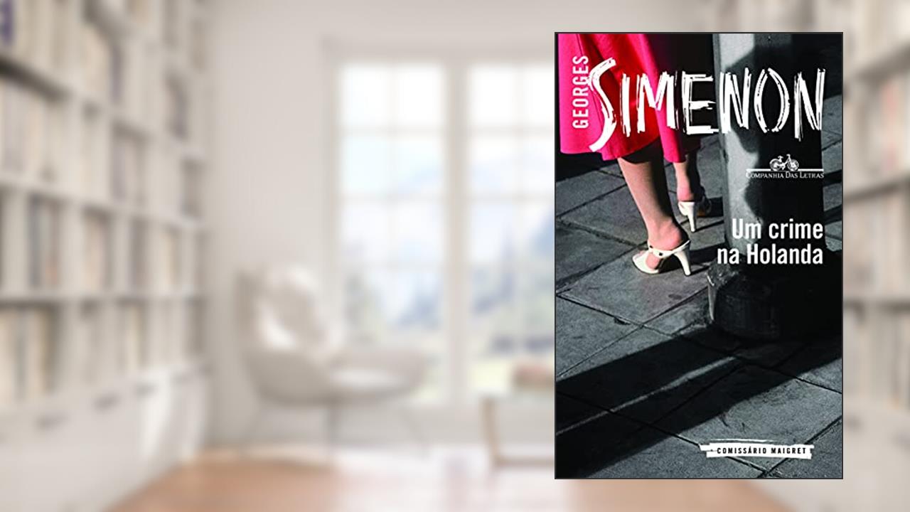 Um crime na Holanda, do autor Georges Simenon