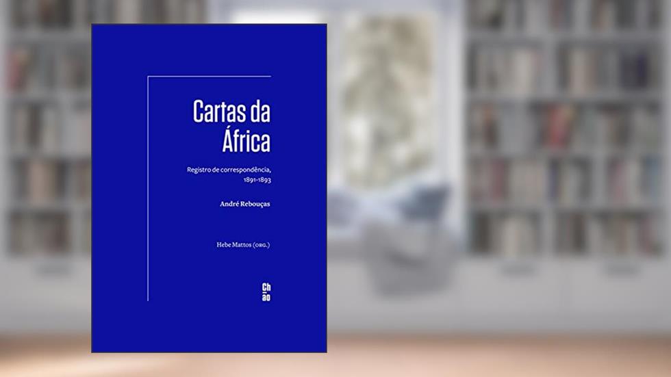 Cartas da África: Registro de correspondência, 1891-1893, do autor André Rebouças
