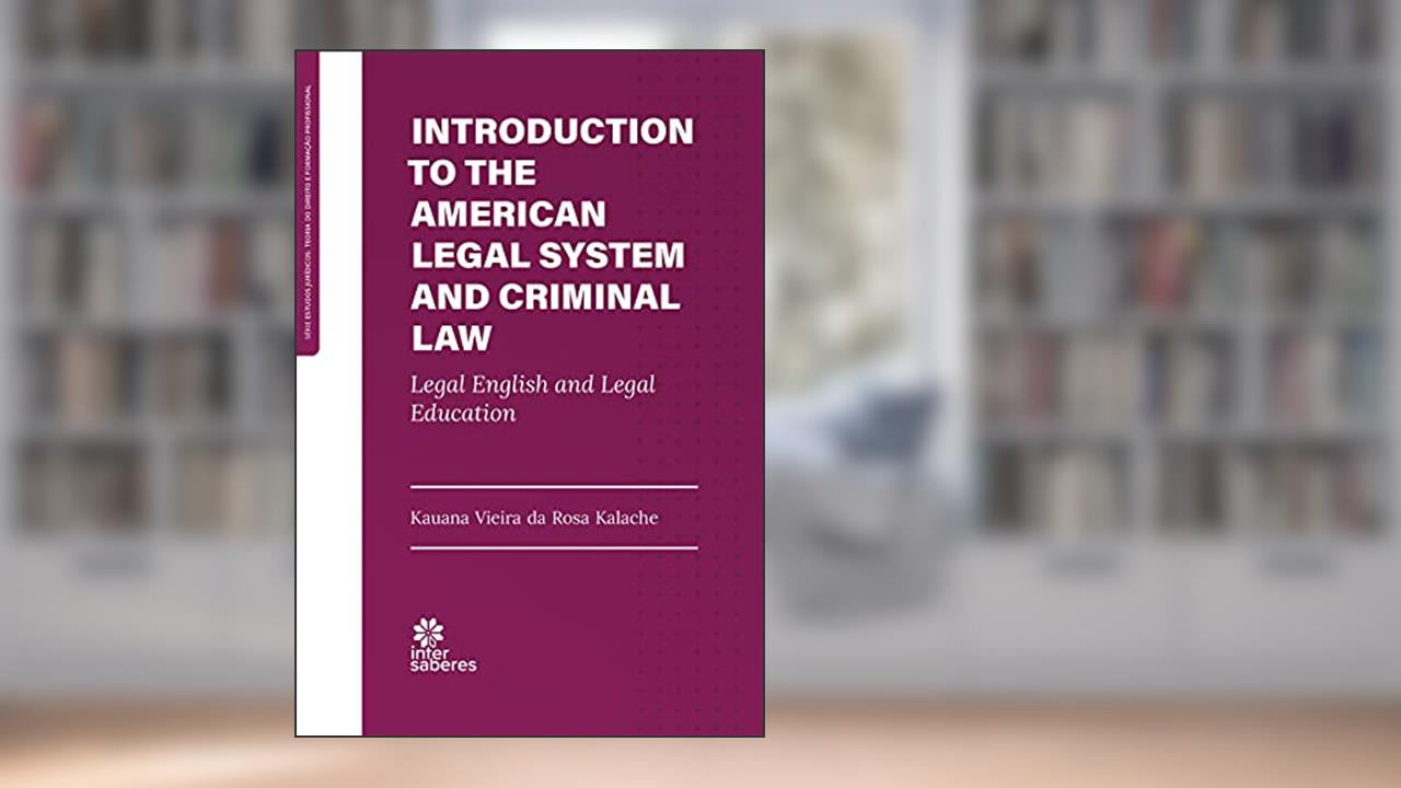 Introduction to the american legal system and criminal law:: legal english and legal education, do autor Kauana Vieira da Rosa Kalache