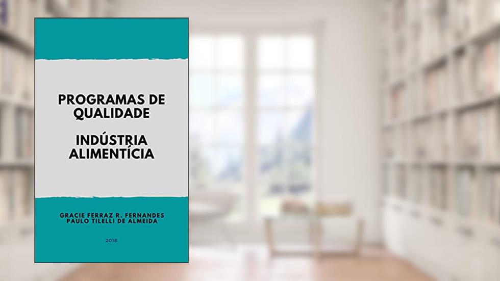 Programas de Qualidade - Indústria Alimentícia, do autor Gracie Ferraz Rodrigues Fernandes; Paulo Tilelli de Almeida