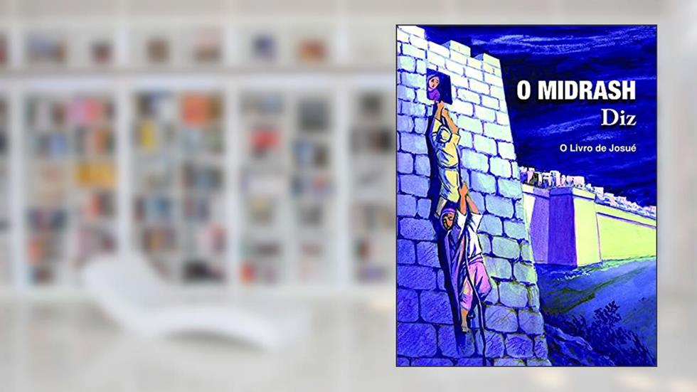 O Midrash Diz - o Livro de Josué, do autor Rabino Moshé Weissman