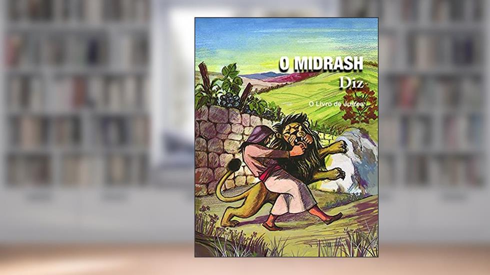 O Midrash Diz - o Livro de Juízes, do autor Rabino Moshé Weissman