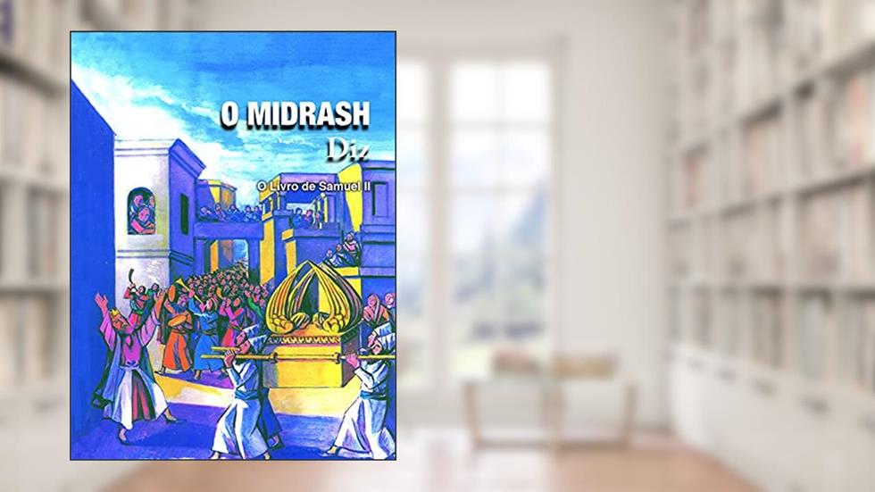 O Midrash Diz - o Livro de Samuel II, do autor Rabino Moshé Weissman