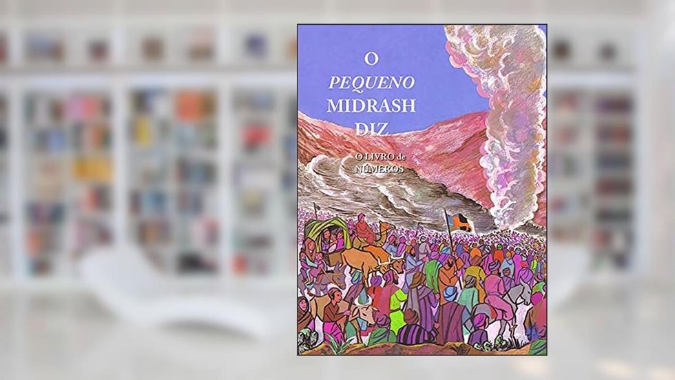 O Pequeno Midrash Diz - o Livro de Números, do autor Rabino Moshé Weissman