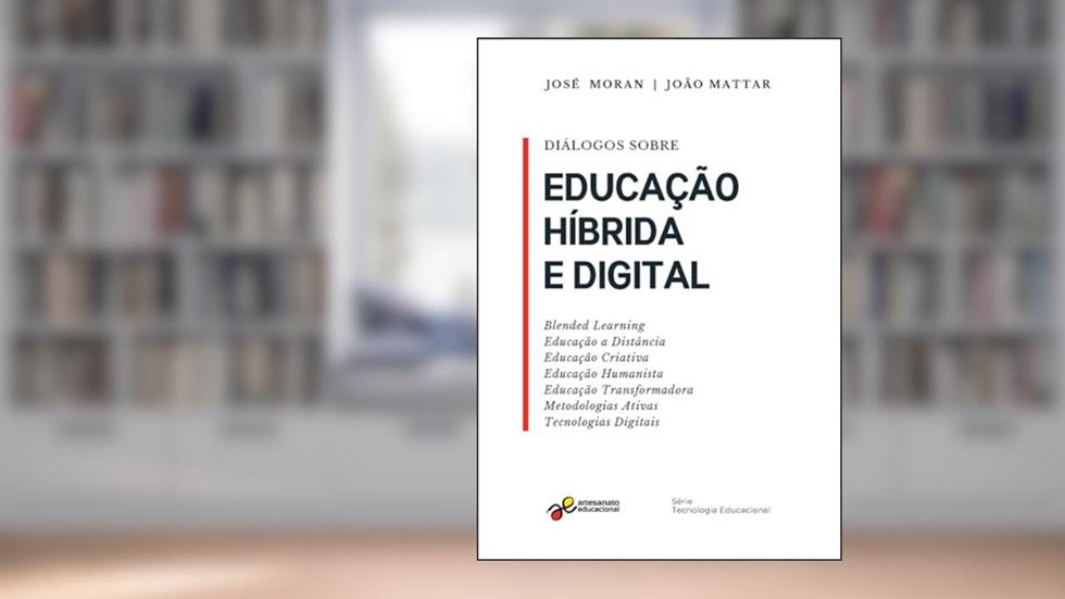 Diálogos sobre Educação Híbrida e Digital, do autor João Mattar; José Manuel Moran