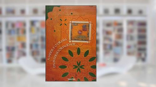 Capa de Saúde E Dilema Da Intersetorialidade, do autor Luiz Odorico Monteiro de Andrade