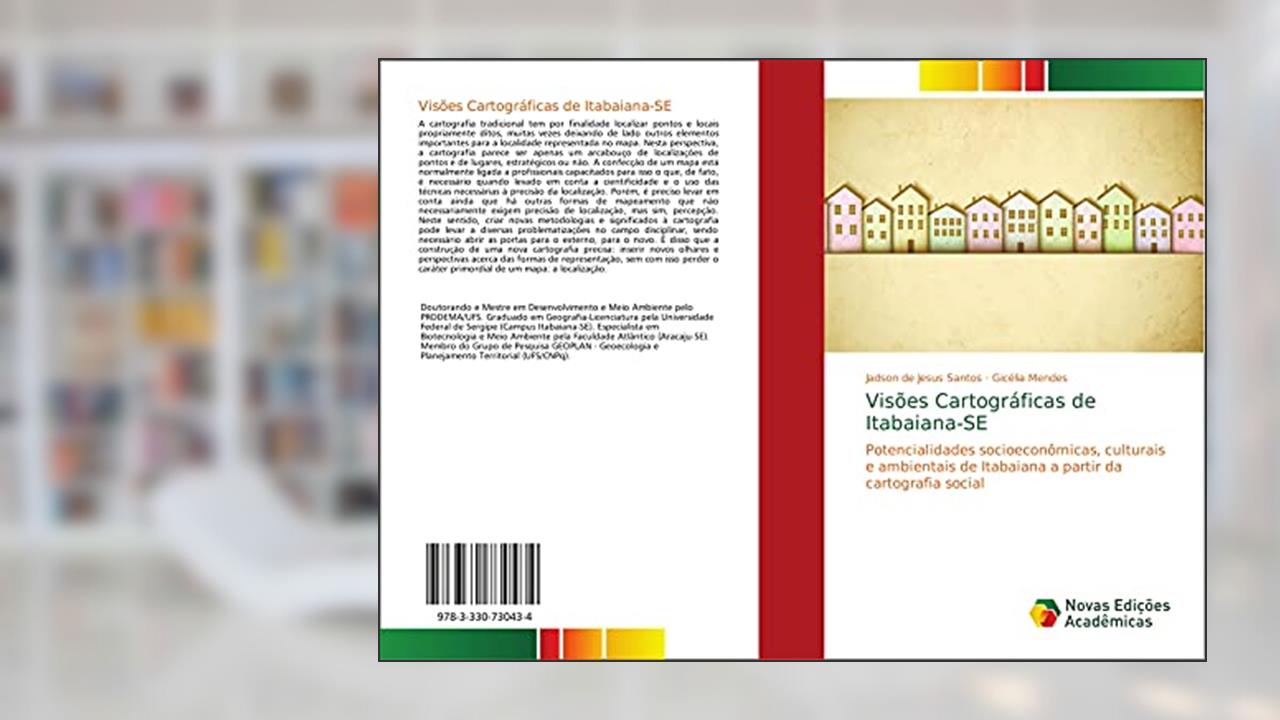 Visões Cartográficas de Itabaiana-SE: Potencialidades socioeconômicas, culturais e ambientais de Itabaiana a partir da cartografia social, do autor Jadson de Jesus Santos; Gicélia Mendes
