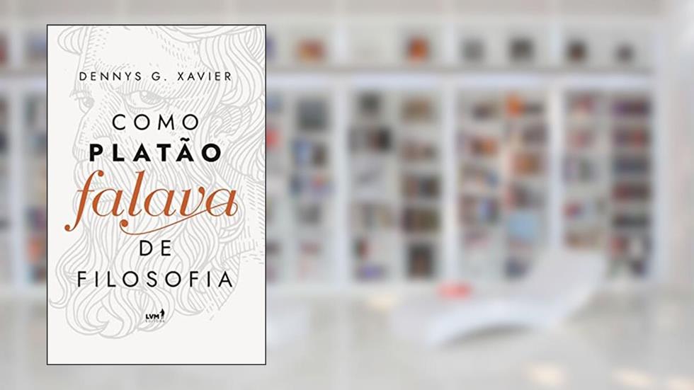 Como Platão falava de filosofia, do autor Dennys Garcia Xavier