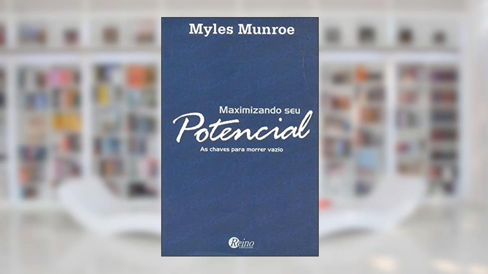 Maximizando Seu Potencialas Chaves Para Morrer Vazio, do autor Myles Munroe