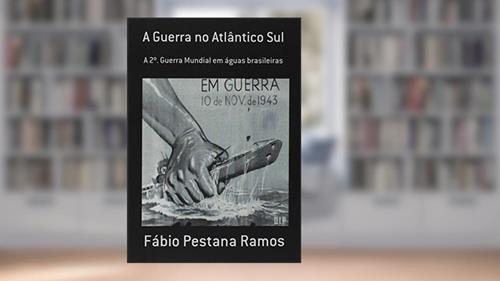 Capa de A Guerra no Atlântico Sul, do autor Fábio Pestana Ramos