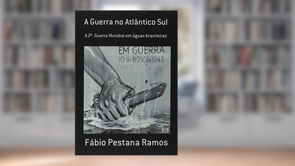 A Guerra no Atlântico Sul, do autor Fábio Pestana Ramos