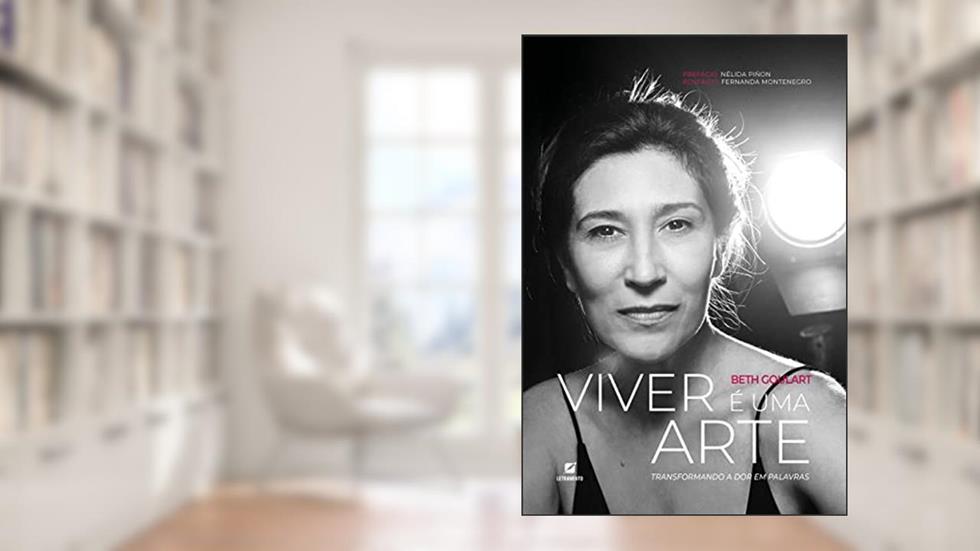 Viver é uma arte: transformando a dor em palavras, do autor Beth Goulart