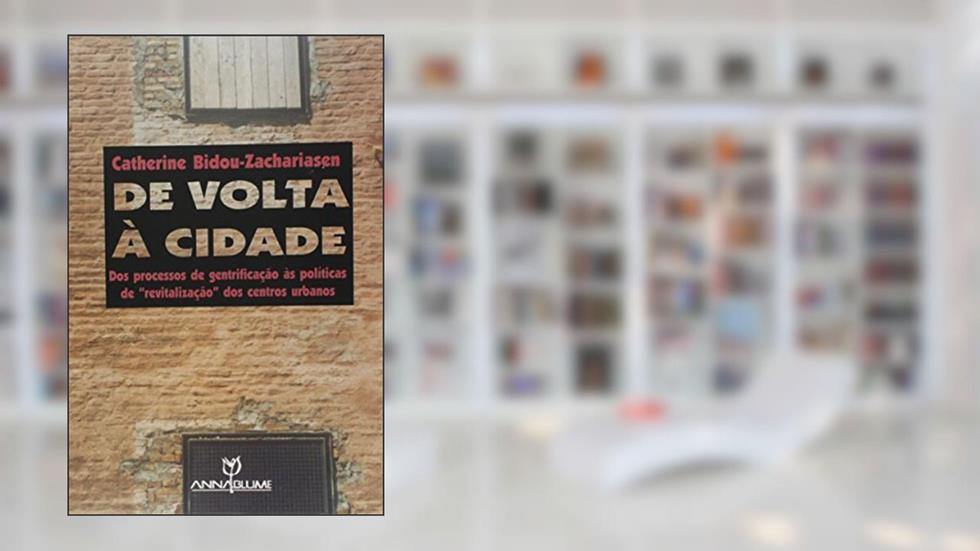 De Volta à Cidade. Dos Processos de Gentrificação as Políticas de Revitalização dos Centros Urbanos, do autor Vários Autores