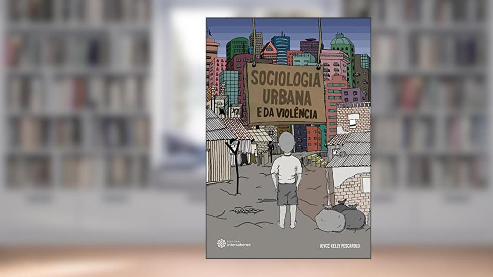 Sociologia urbana e da violência, do autor Joyce Kelly Pescarolo