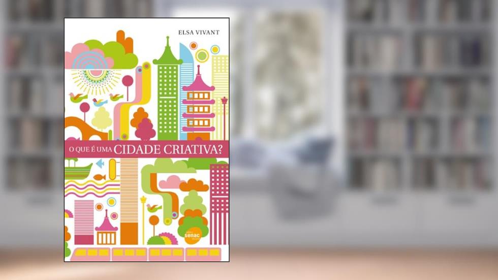 O que e uma cidade criativa?, do autor Elsa Vivant