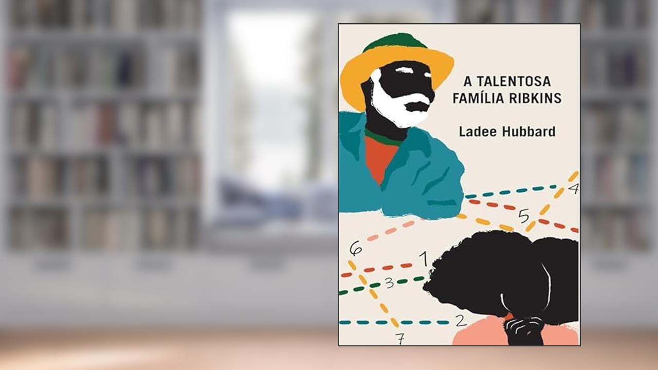 A TALENTOSA FAMÍLIA RIBKINS, do autor Ladee Hubbard