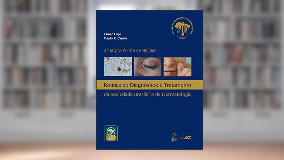 Rotinas de Diagnóstico e Tratamento da Sociedade Brasileira de Dermatologia - SBD, do autor OMAR LUPI