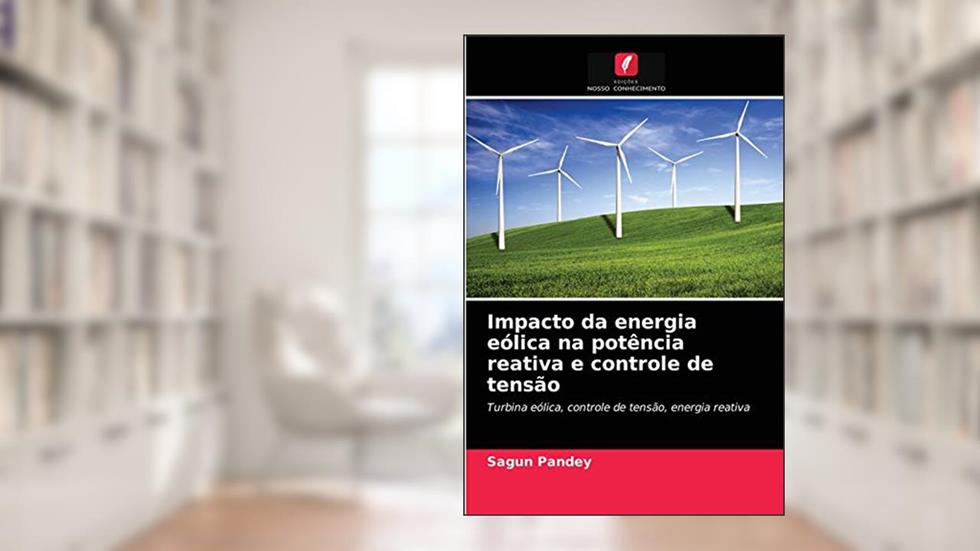 Impacto da energia eólica na potência reativa e controle de tensão: Turbina eólica, controle de tensão, energia reativa, do autor Sagun Pandey