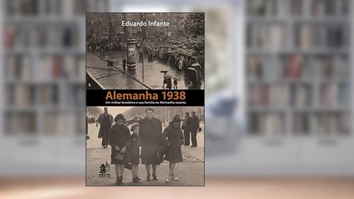 Capa de Alemanha 1938 - Um Militar Brasileiro e sua Família na Alemanha Nazista, do autor Eduardo Infante