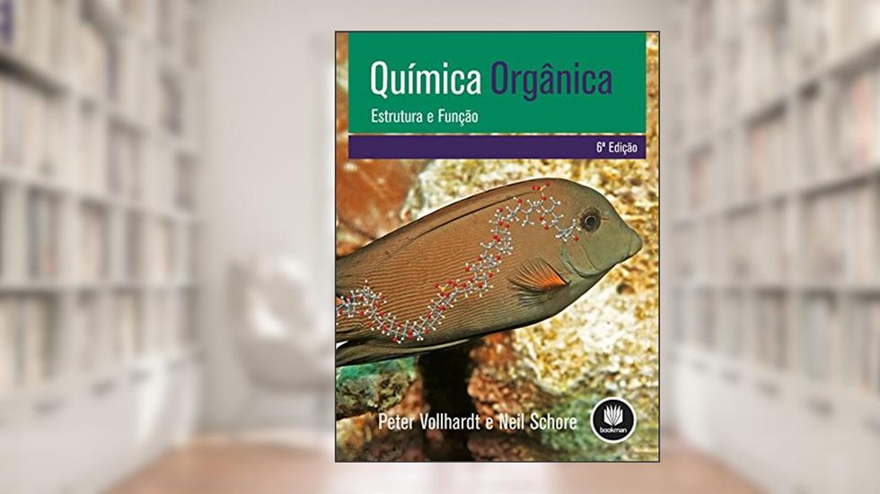 Química Orgânica: Estrutura e Função, do autor K. Peter C. Vollhardt; Neil E. Schore